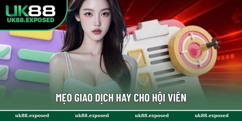 Mẹo giao dịch hay cho hội viên
